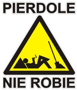 Pierdole nie robie